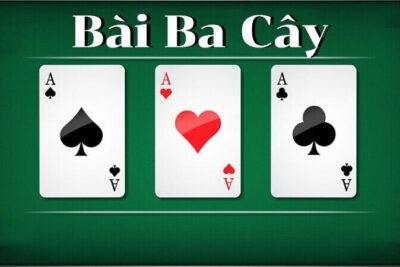 Game bài ba cây – Luật chơi, cách chơi chi tiết như thế nào?